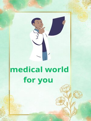 cover image of Medical world for you